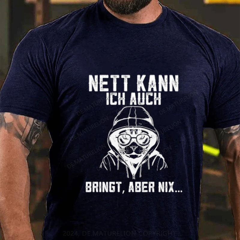 Nett Kann Ich Auch Bringt Aber Nix T-Shirt