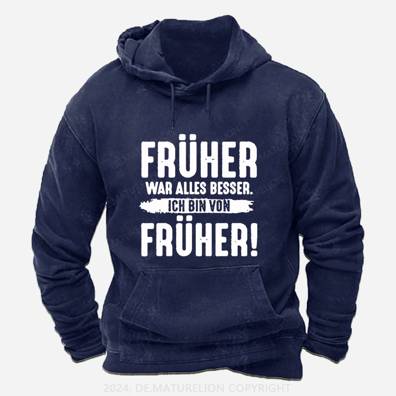 Früher War Alles Besser Ich Bin Von Früher Hoodie