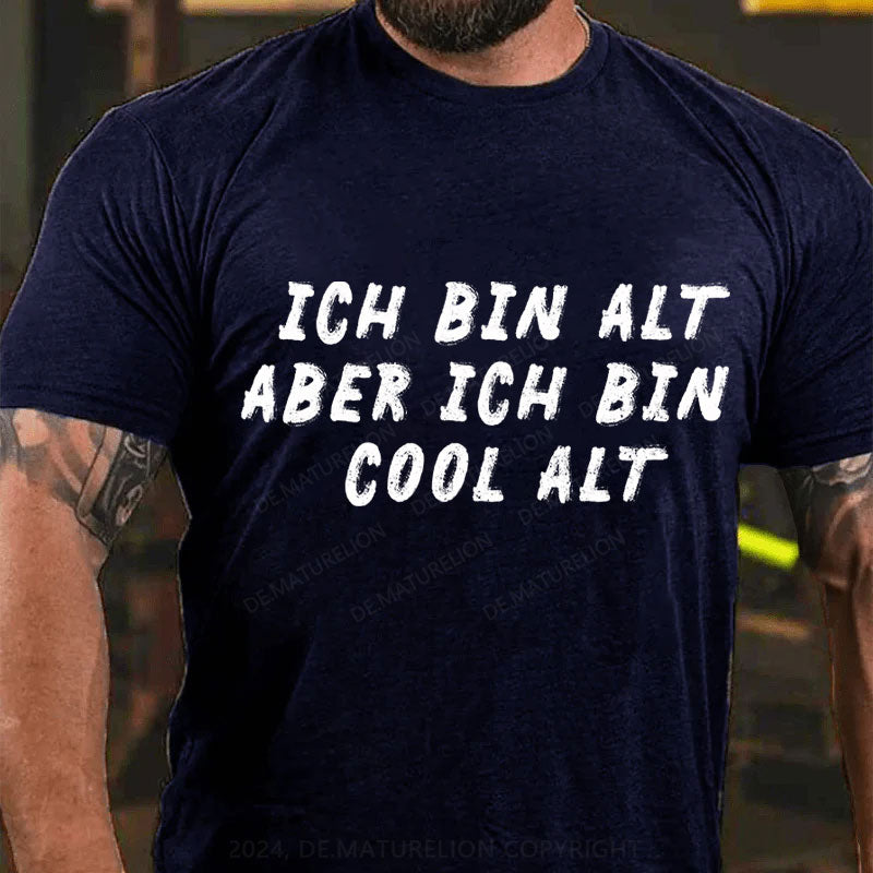 Ich bin alt, aber ich bin cool alt T-Shirt