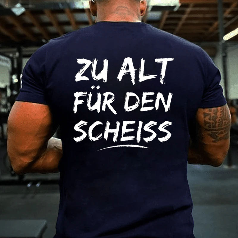 Zu Alt Für Den Scheiss T-Shirt