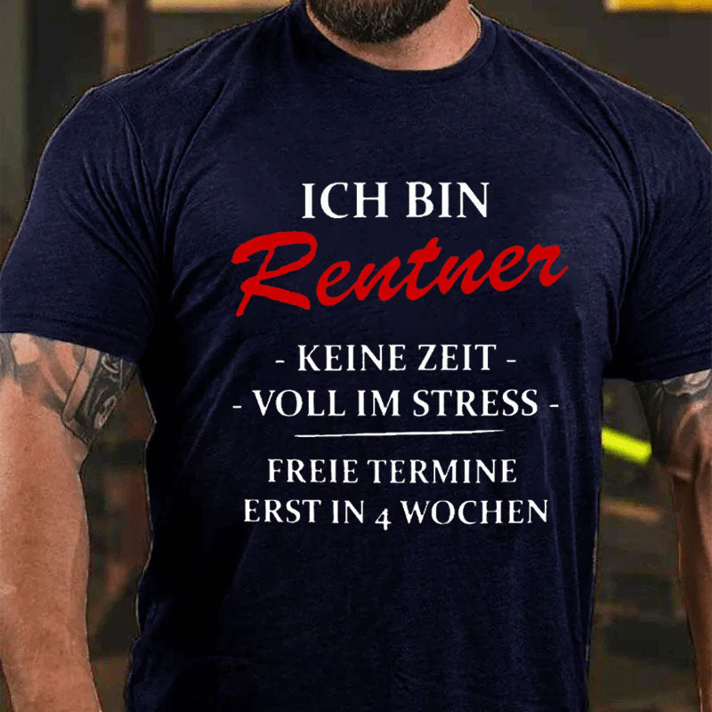 Ich bin Rentner keine Zeit voll im Stress T-shirt