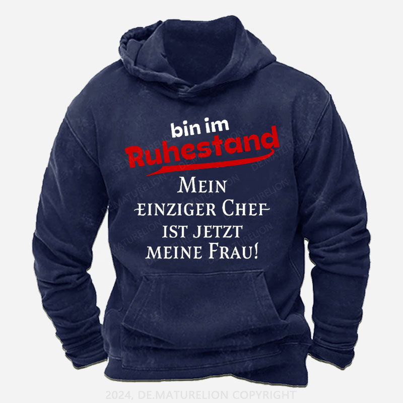 Bin Im Ruhestand Mein Einziger Chef Ist Jetzt Meine Frau Hoodie