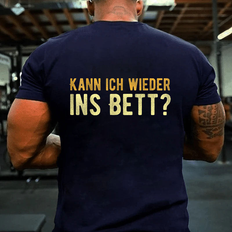 Kann Ich Wieder Ins Bett Lustiges T-Shirt