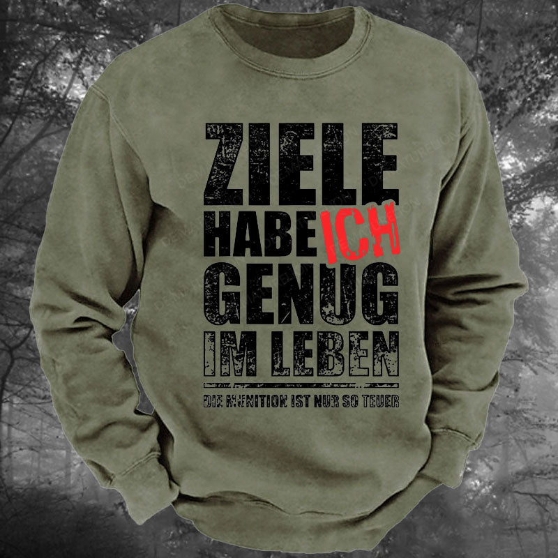 Ziele Habe Ich Genug, Nur Zu Wenig Munition Gewaschenes Sweatshirt