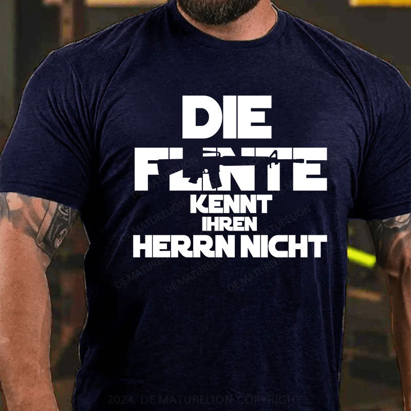 Die Flinte kennt ihren Herrn nicht T-Shirt