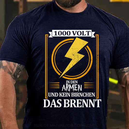 1000 Volt in den Armen und kein Birnchen das brennt T-Shirt