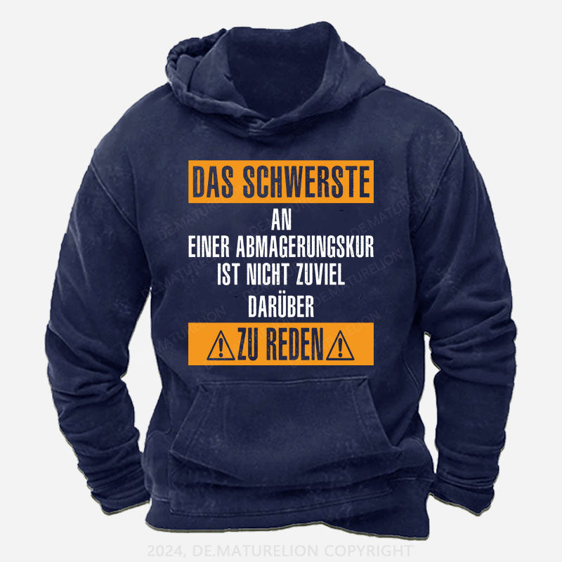 Das schwerste an einer Abmagerungskur ist, nicht zuviel darüber zu reden Hoodie