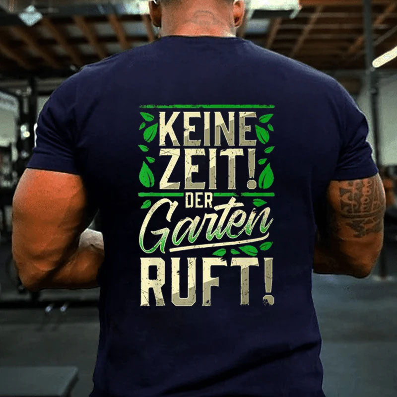 Keine Zeit Der Garten Ruft Keine Zeit Der Garten T-Shirt