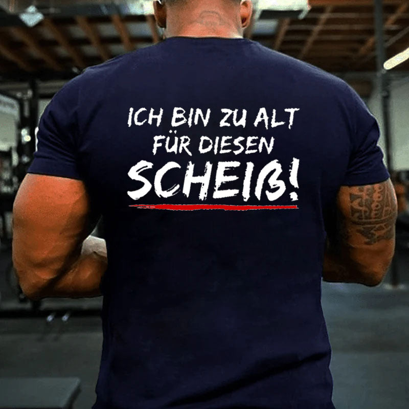 Ich Bin Zu Alt Für Diesen Scheiß T-Shirt