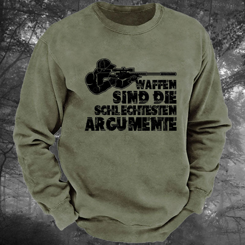 Waffen sind die schlechtesten Argumente Gewaschenes Sweatshirt