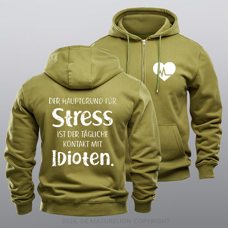 Maturelion Der Hauptgrund Für Stress Ist Der Tägliche Kontakt Mit Idioten Reißverschluss Hoodie