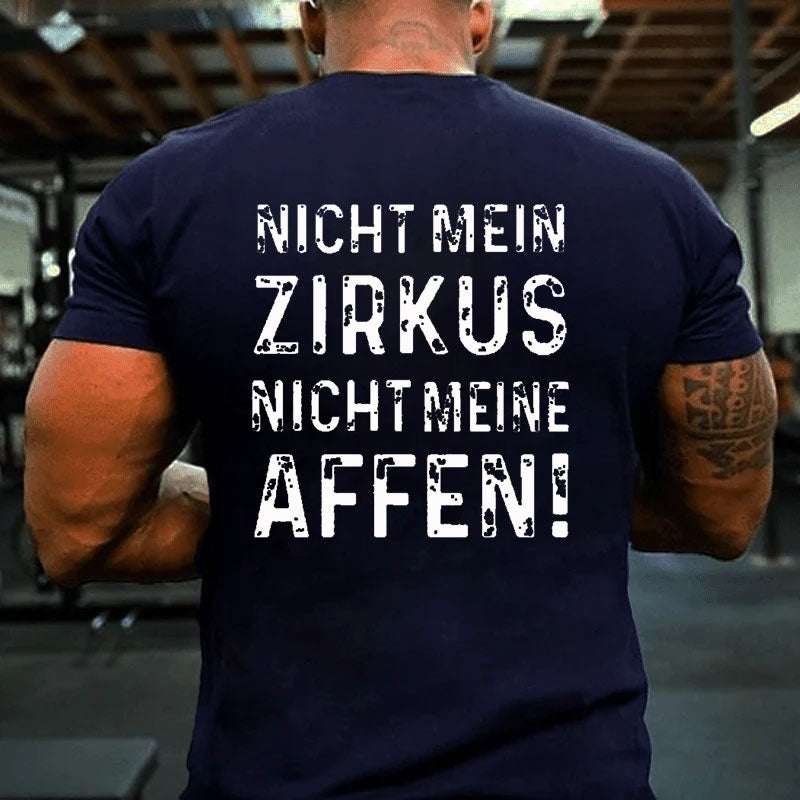 Nicht mein Zirkus nicht meine Affen T-Shirt