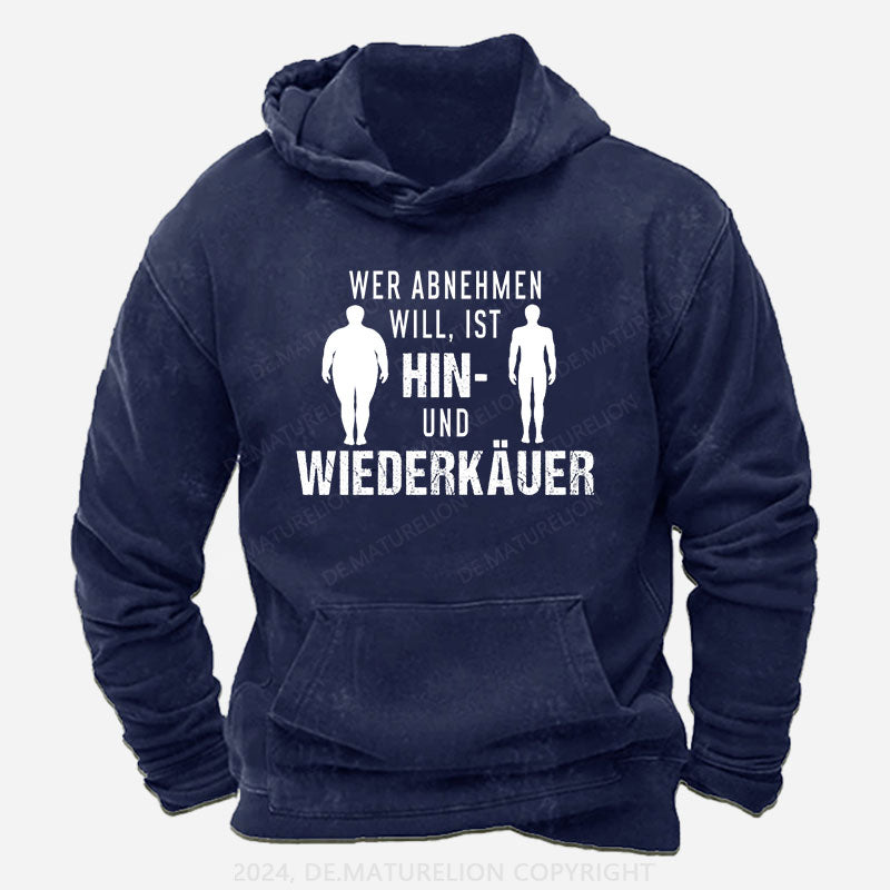 Wer abnehmen will, ist Hin- und Wiederkäuer Hoodie