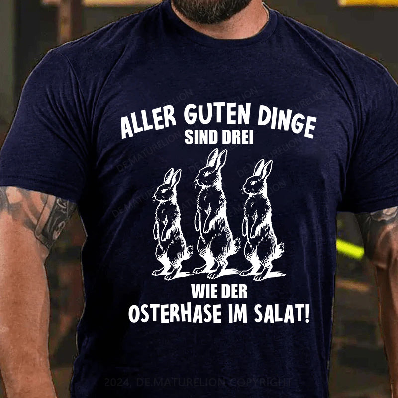 Aller guten Dinge sind drei, wie der Osterhase im Salat T-Shirt
