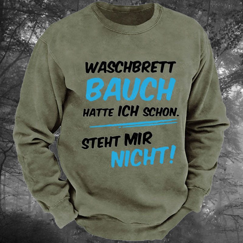 Waschbrett Bauch Hatte Ich Schon Steht Mir Nicht Gewaschenes Sweatshirt