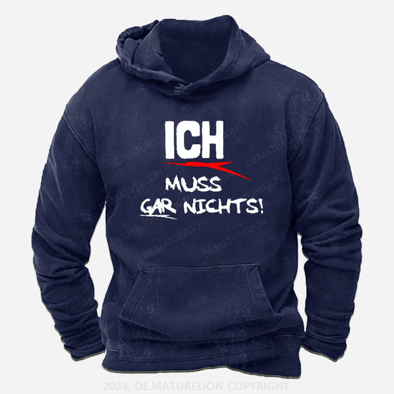 Ich Muss Gar Nichts Hoodie