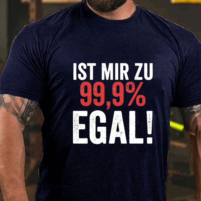 Ist Mir Zu 99,9% Egal T-Shirt