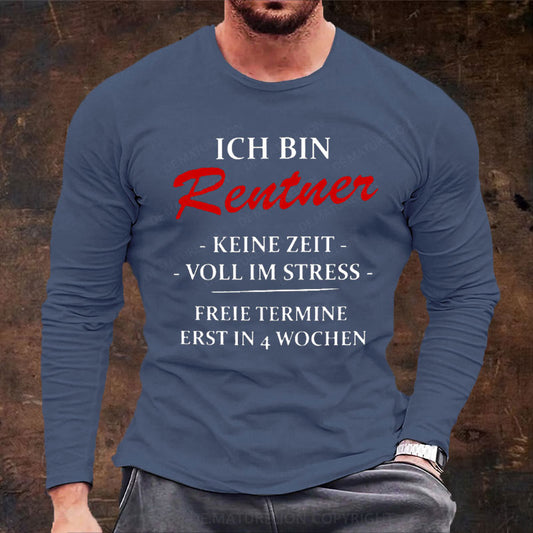 Ich bin Rentner keine Zeit voll im Stress Langarm Shirt