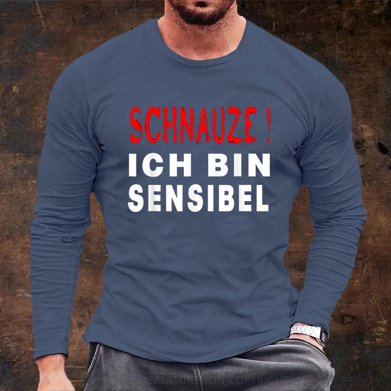 Schnauze ich bin sensibel Langarm Shirt