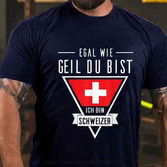 Egal wie geil du bist T-Shirt