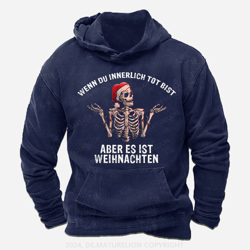 Wenn du innerlich tot bist, aber es ist Weihnachten Hoodie