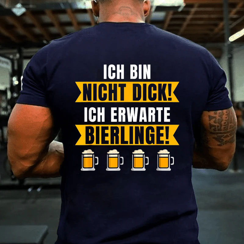 Ich Bin Nicht Dick Ich Erwarte Bierlinge Bierbauch T-Shirt