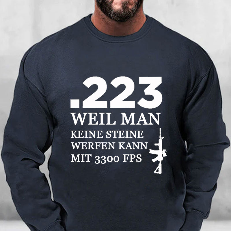 .223 Weil Man Keine Steine Werfen Kann Mit 3300 FPS Sweatshirt