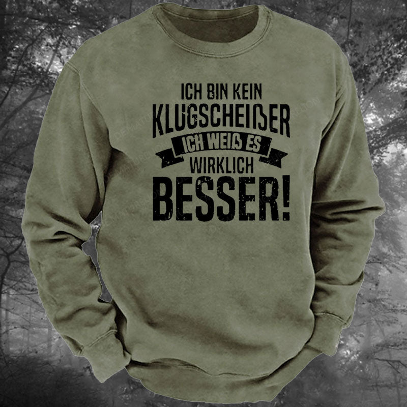 Ich Bin Kein Klugscheiβer Ich Weiβ Es Wirklich Besser Gewaschenes Sweatshirt