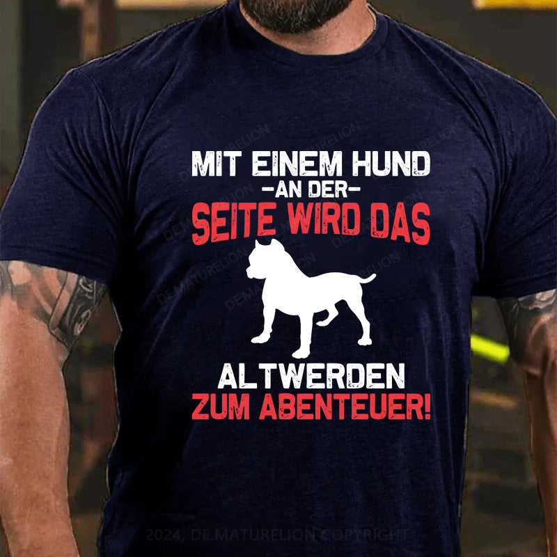 Mit einem Hund an der Seite wird das Altwerden zum Abenteuer! T-Shirt