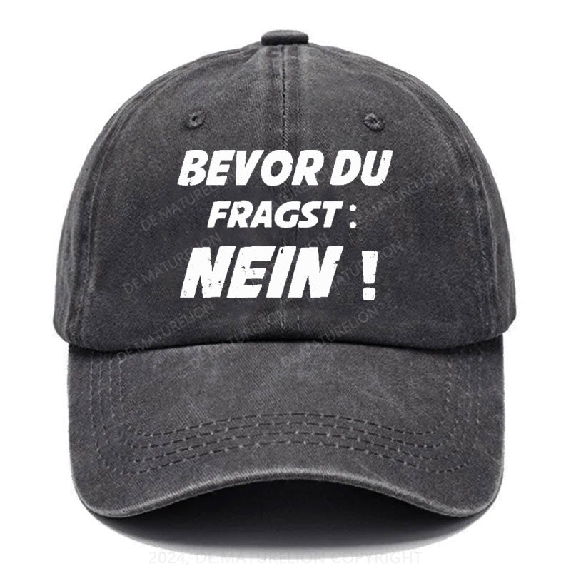 Bevor Du Fragst: Nein! Baseball Cap