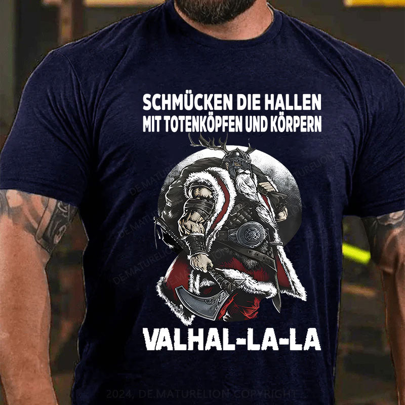 Schmücken Die Hallen Mit Totenköpfen Und Körpern Valhal-La-La T-Shirt