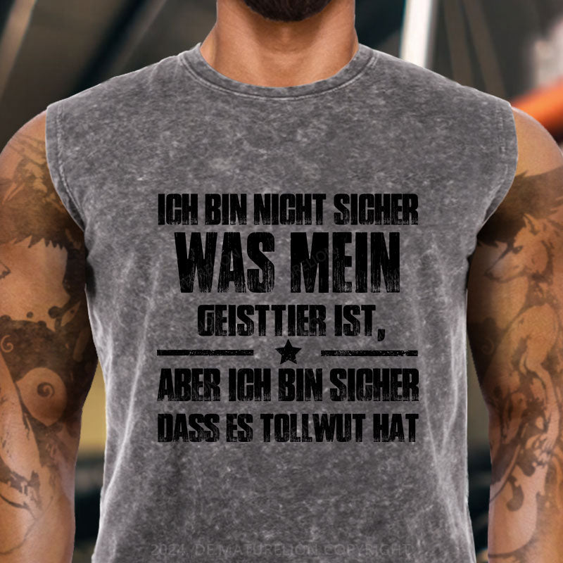 Ich bin mir nicht sicher, was mein Totemtier ist aber ich bin sicher, dass es Tollwut hat Tank Top