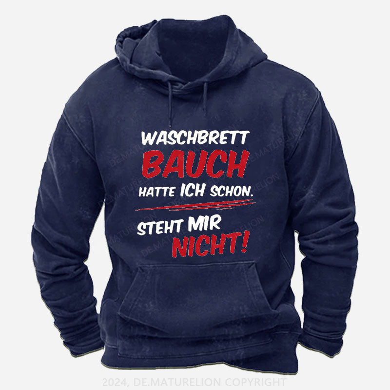 Waschbrett Bauch Hatte Ich Schon Steht Mir Nicht Hoodie