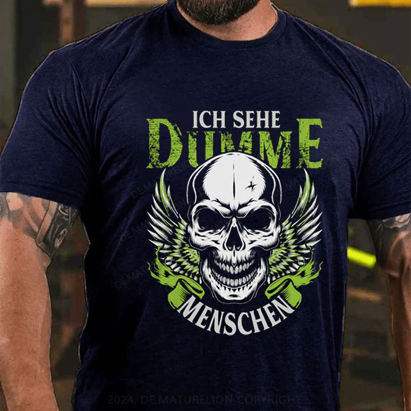 Ich sehe dumme Menschen T-Shirt