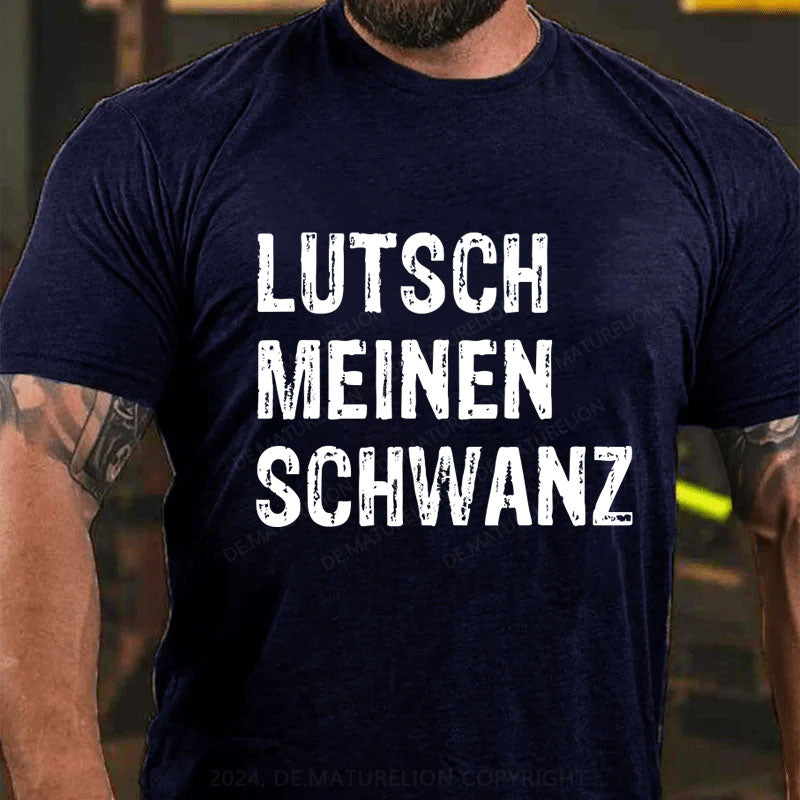 Lutsch Meinen Schwanz T-Shirt