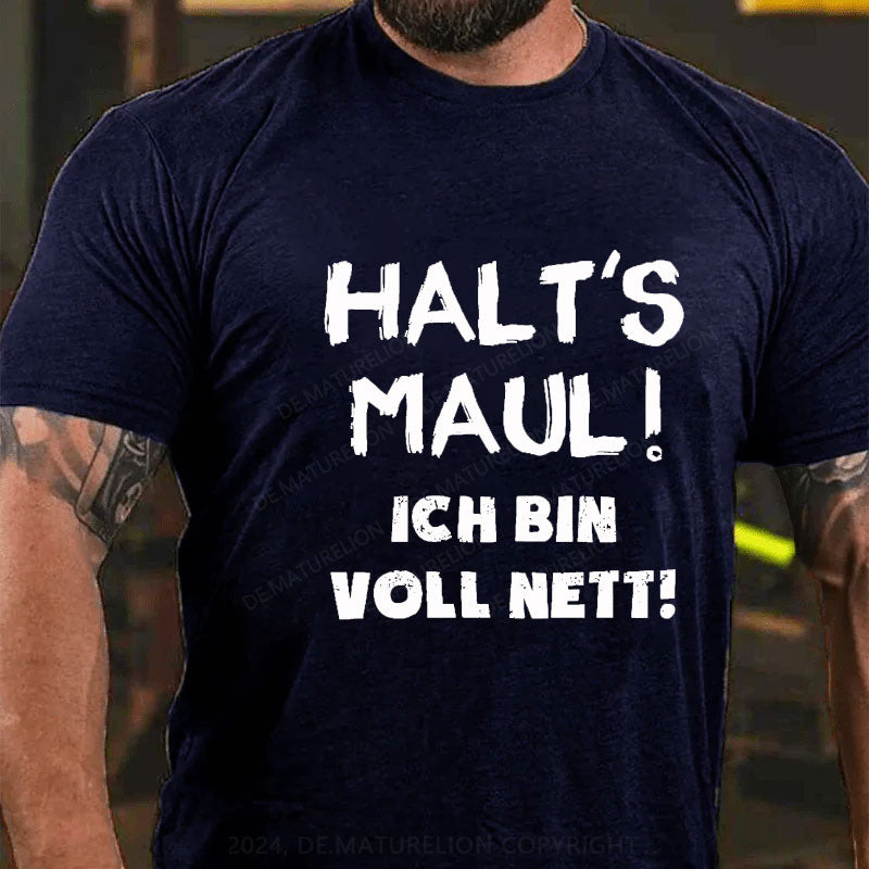 Halt‘s Maul! Ich Bin Voll Nett! T-Shirt