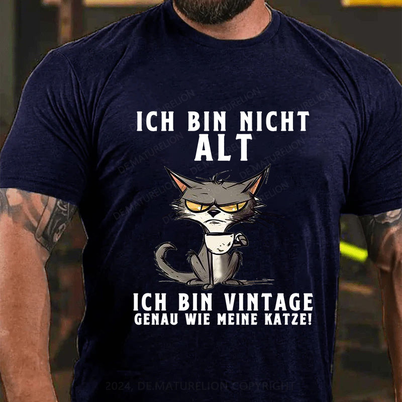 Ich bin nicht alt, ich bin vintage - genau wie meine Katze! T-Shirt