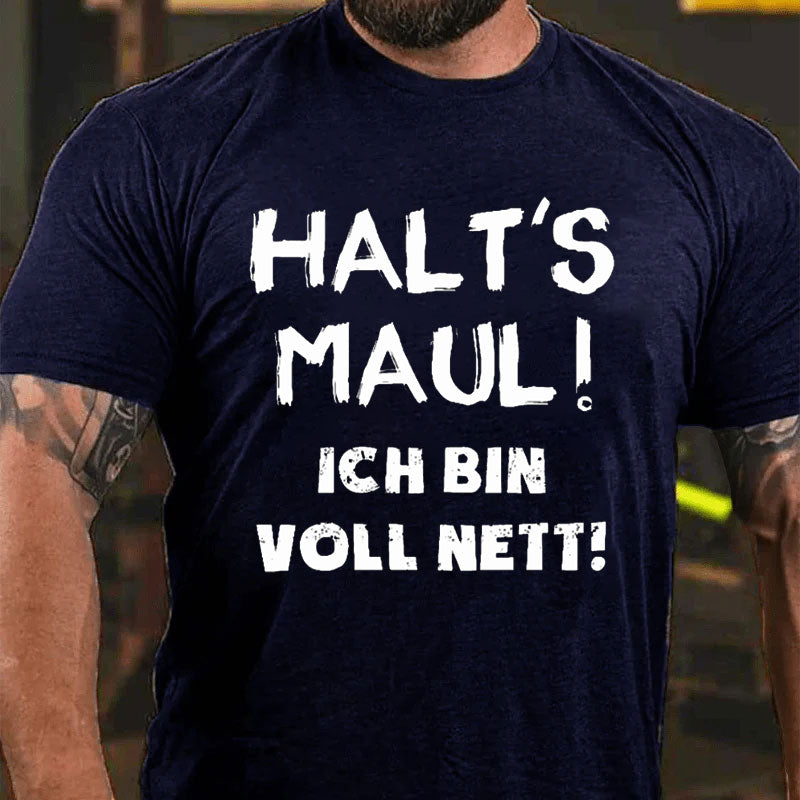 Halt‘s Maul Ich Bin Voll Nett T-Shirt