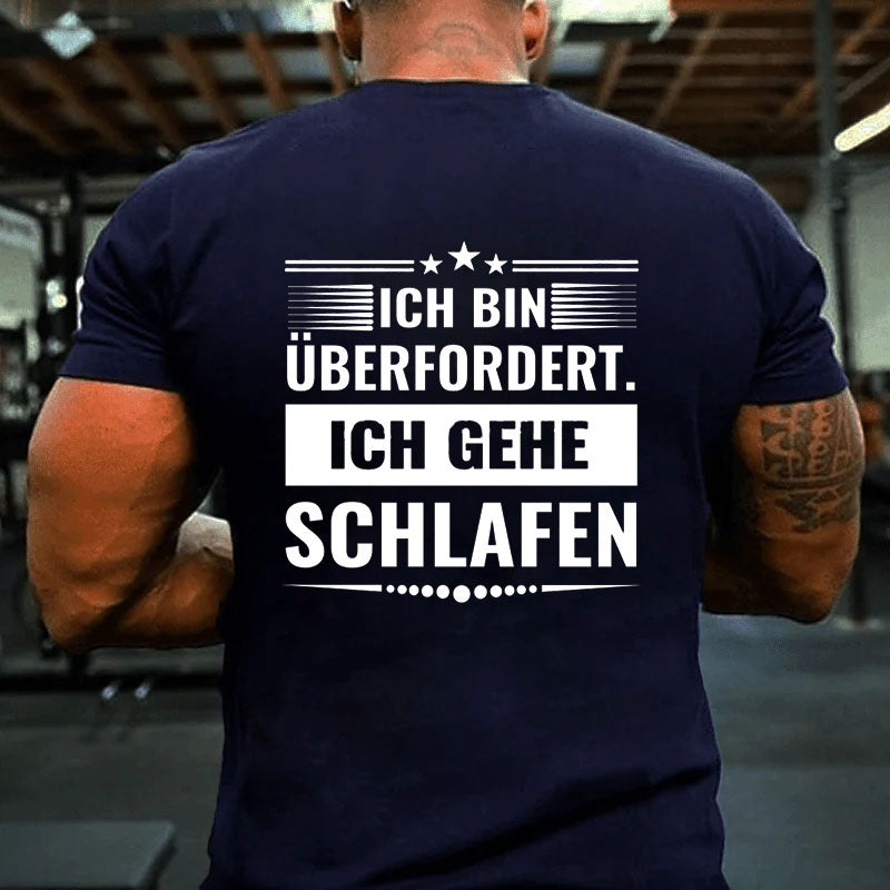 Ich Bin überfordert ich gehe Schlafen Männer T-Shirt