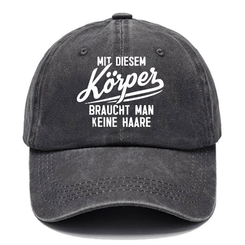 Mit diesem Körper braucht man keine Haare Baseball Cap