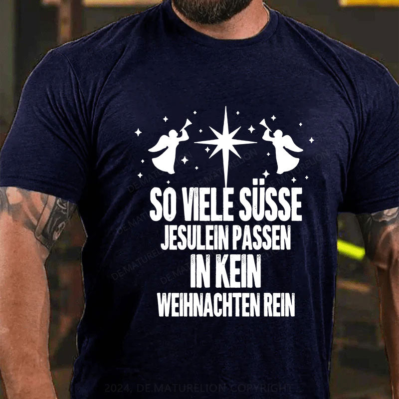 So viele süsse Jesulein passen in kein Weihnachten rein T-Shirt