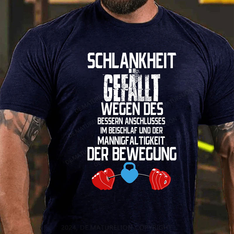 Schlankheit gefällt wegen des bessern Anschlusses im Beischlaf und der Mannigfaltigkeit der Bewegung T-Shirt