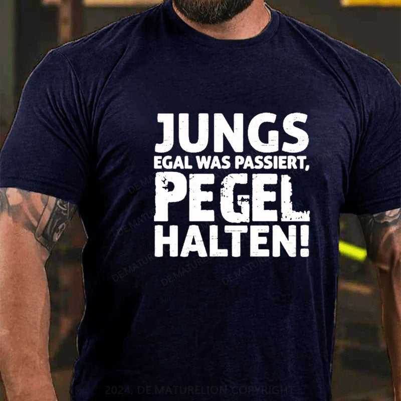 Jungs Egal Was Passiert Pegel Halten T-Shirt