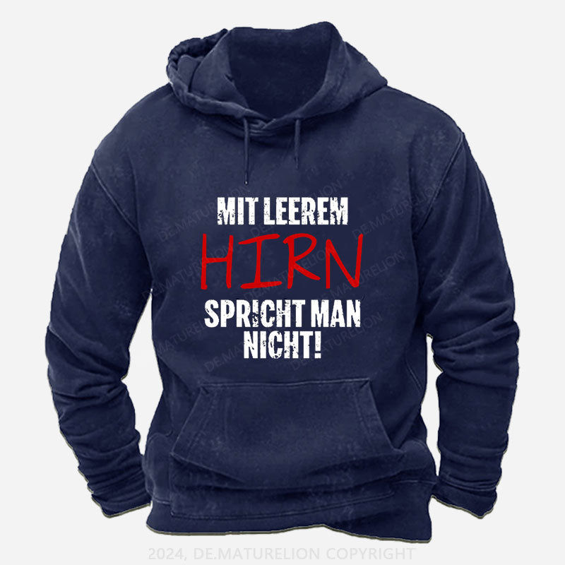 Mit Leerem Hirn Spricht Man Nicht Hoodie