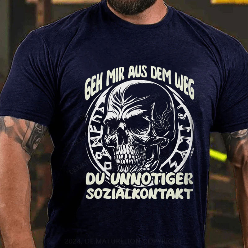 Geh Mir Aus Dem Weg Du Unnotiger Sozialkontakt T-Shirt