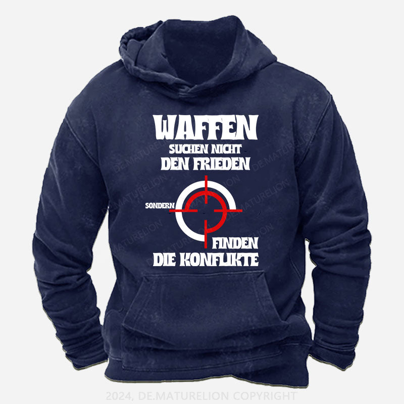 Waffen suchen nicht den Frieden, sondern finden die Konflikte Hoodie