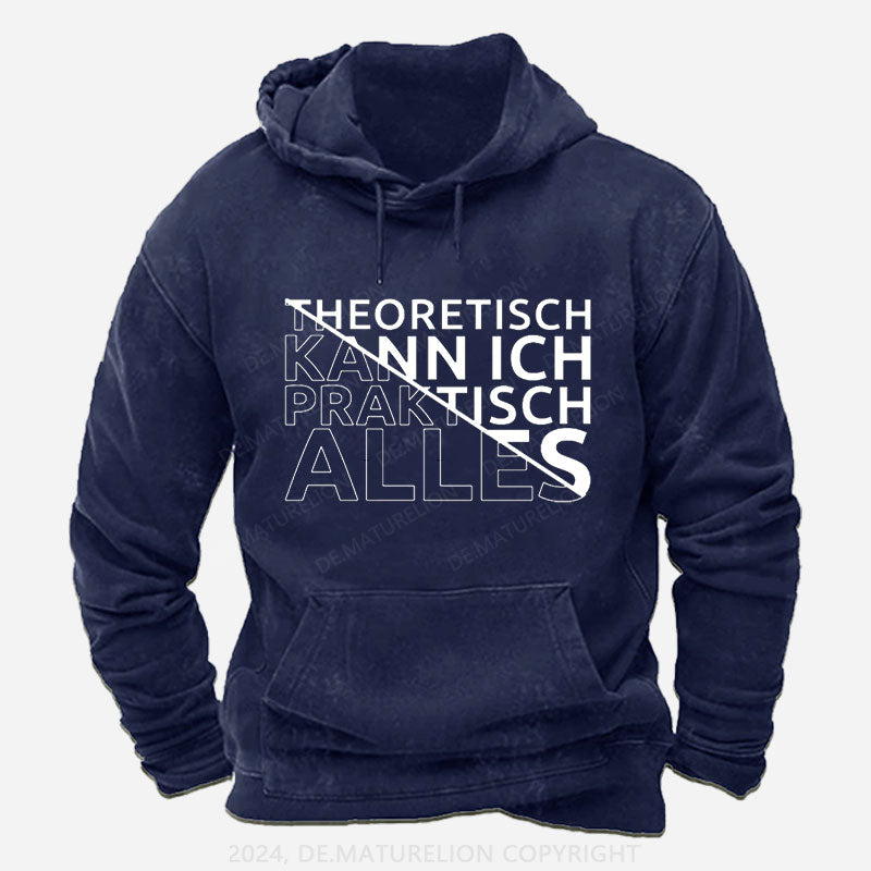 Theoretisch Kann Ich Praktisch Alles Hoodie