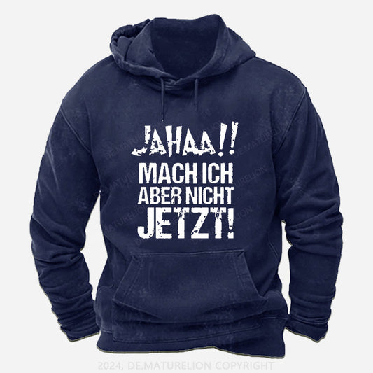 Jahaa!! Mach Ich Aber Nicht Jetzt Hoodie