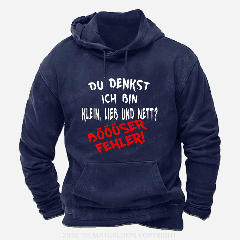 Du Denkst Ich Bin Klein Lieb Und Nett Böööser Fehler! Hoodie