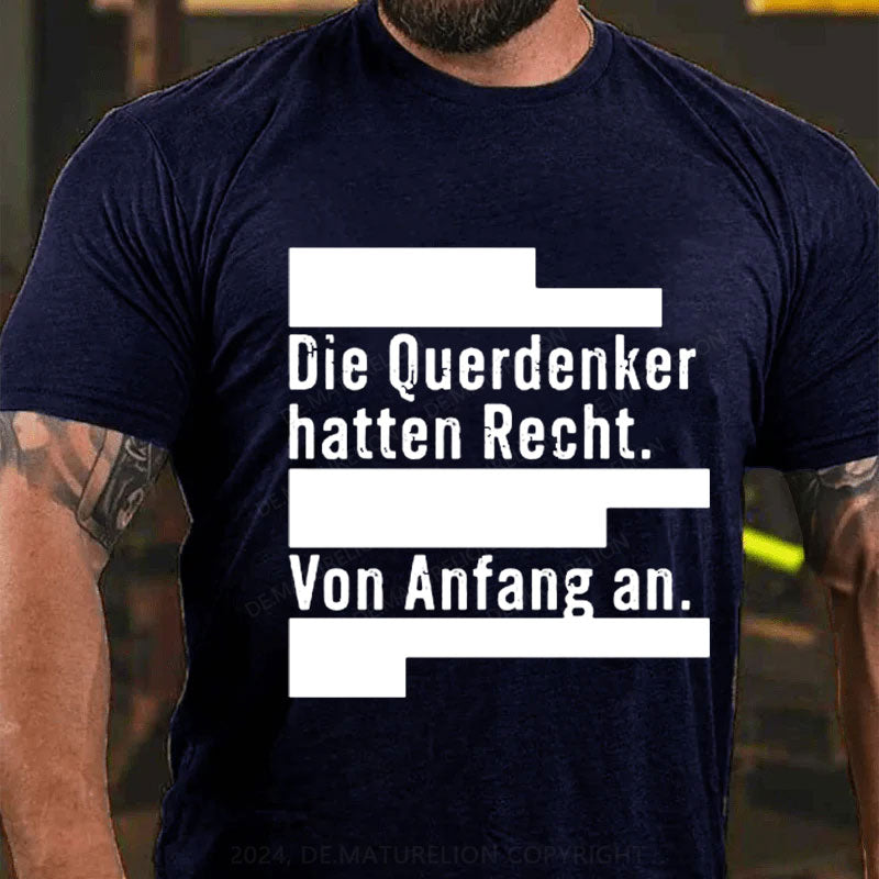 Die Querdenker hatten Recht. Von Anfang an. T-Shirt